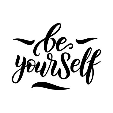 Kendin ol - vektör alıntı. Poster, kart, tişört baskısı için pozitif motivasyon alıntısı yapın. Mürekkep kaligrafi tarzında grafiksel harfler. Vektör illüstrasyonu beyaz arkaplanda izole edildi.