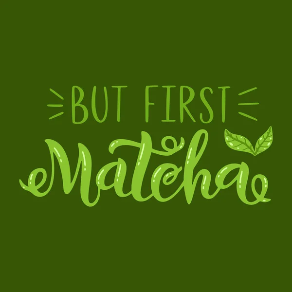 Matcha Citazione Verde Isolato Sfondo Frasi Scritte Disegnate Mano Matcha — Vettoriale Stock