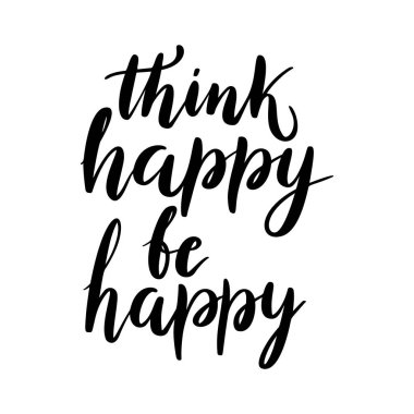 Mutlu ol, mutlu ol - vektör alıntısı. Poster, kart, tişört baskısı için yaşam pozitif motivasyon alıntısı. Mürekkep kaligrafi tarzında grafiksel harfler. Vektör illüstrasyonu beyaz arkaplanda izole edildi