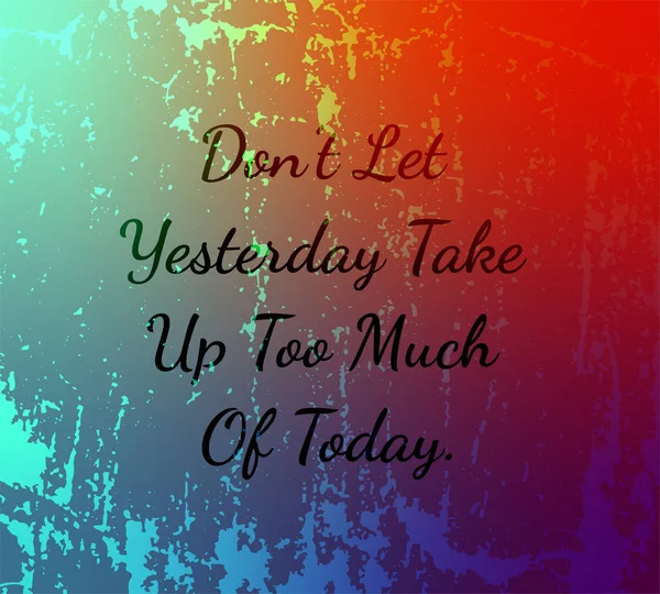 Dont Let Yesterday Take Too Much Today Black Vector Text — 스톡 벡터