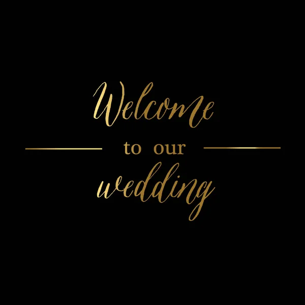 Willkommen zu unserer Hochzeit. die goldene Inschrift im Stil von Mod. — Stockvektor