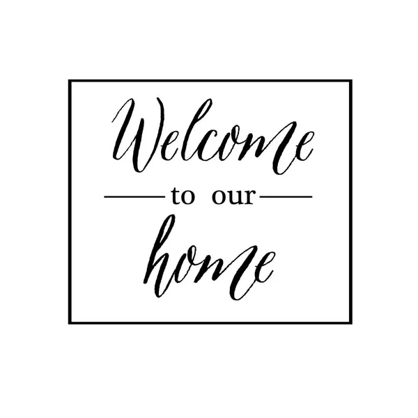 Welcome to our home. The black inscription in the style of moder — Stock Vector