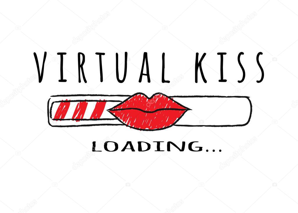 Progress bar with inscription - Virtual kiss loading and red lipst in sketchy style. Vector illustration for tshirt design, poster or card.