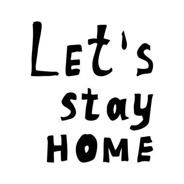 El yazısı evde kalmamı söylüyor. Koronovirüsle kendini izole ederek mücadele etme kavramı.