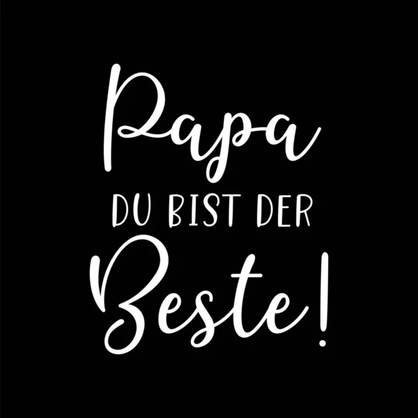Napisane po niemiecku "Papa du bist der Beste". Przetłumaczony tato, jesteś najlepszym pismem ojcowskim.. — Wektor stockowy