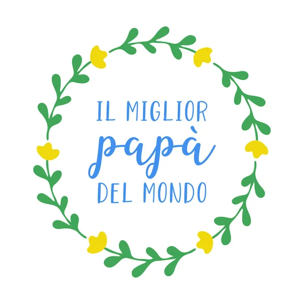 El çizimi Il miglior papa del Mondo İtalyanca alıntı yaptı. Dünyanın en iyi babası tercümesi. Kartpostal, davetiye, poster çizilmiş. Vektör