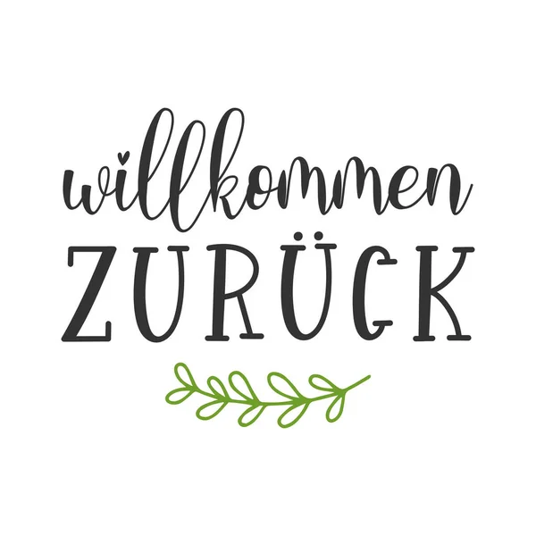 Handritade Wilkommen Zurueck citat på tyska. Översatt Välkommen tillbaka. Brev för affisch, flygblad, rubrik, kort, reklam, tillkännagivande. — Stock vektor
