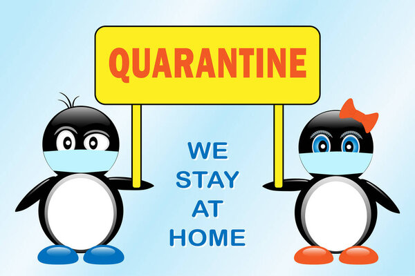 Stylish cute penguins are holding a poster with the text Quarantine and a call to stay at home. The concept of Coronavirus infection (COVID-19)