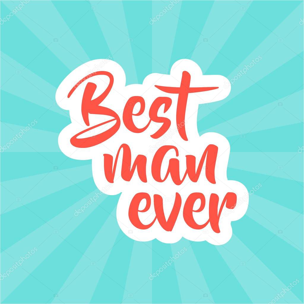 Hand Lettering / Typography Best man ever