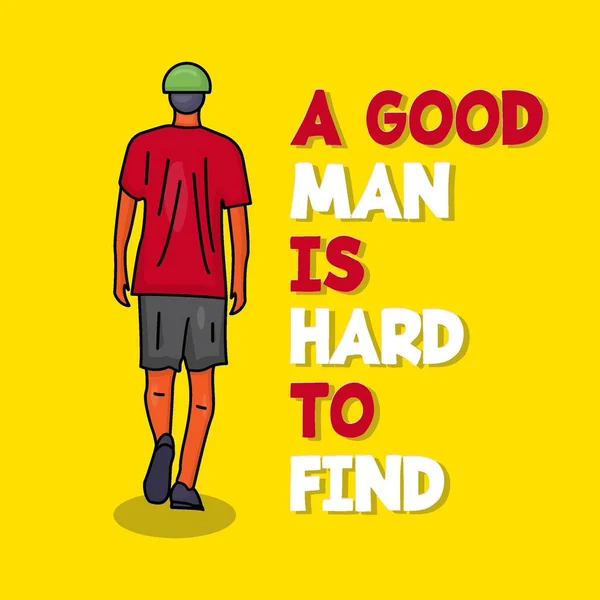 Cartel tipográfico de letras "Un buen hombre es difícil de encontrar " — Vector de stock