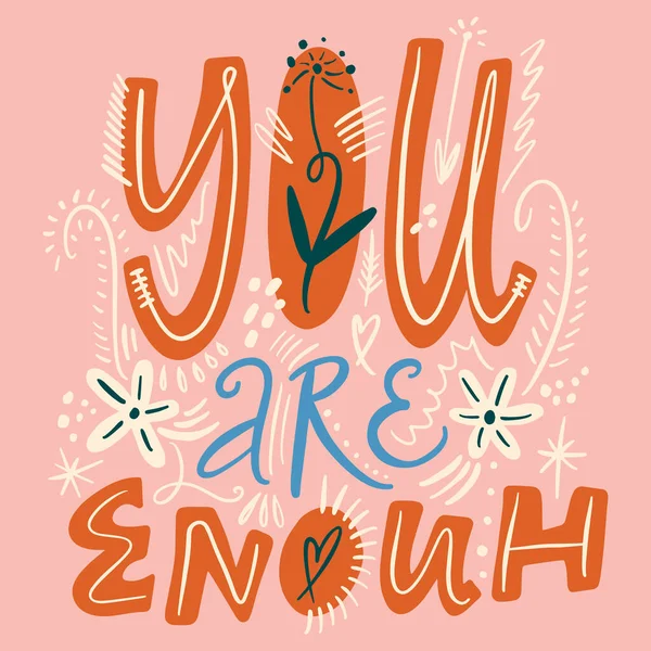 Vector lettering phrase You are enough. Hand drawn romantic quote, floral pattern with doodle flowers decor. Good for greeting card, t-shirt print, poster, postcard, banner — Stock Vector