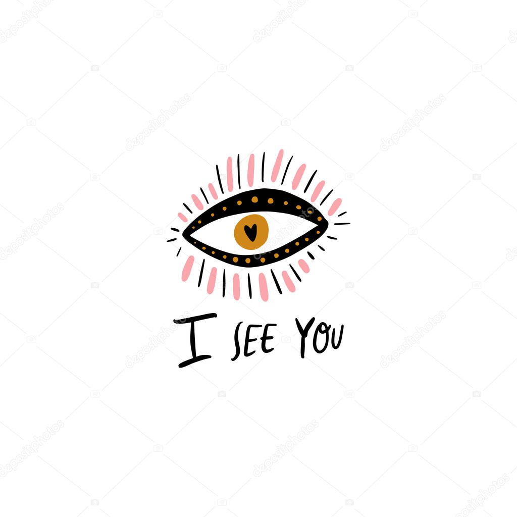 I see you handwritten lettering text. Hand drawn female witch eye. Print, sticker, patch, flash tattoo. Vector EPS clip art