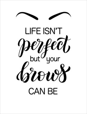 Hayat mükemmel değil ama kaşların mükemmel olabilir. Bir kaş barı, poster, afiş, makyaj salonu, güzellik salonu, dağıtım broşürü için el yapımı fırça harfi. Siyah ve siyah renkli zarif poster şablonu
