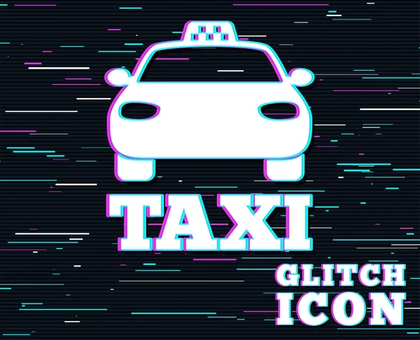 Glitch Effekt Zeichen Für Taxis Symbol Für Den Öffentlichen Nahverkehr — Stockvektor