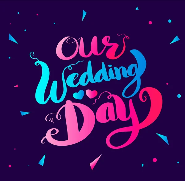 Our Wedding Day hand lettering funny background. — Stock Vector