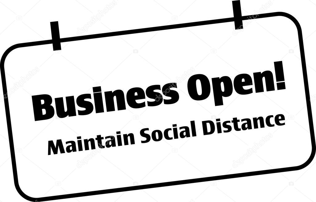 Business open sign black and white signaling reopening of businesses after COVID-19 pandemic while maintaining social distancing.