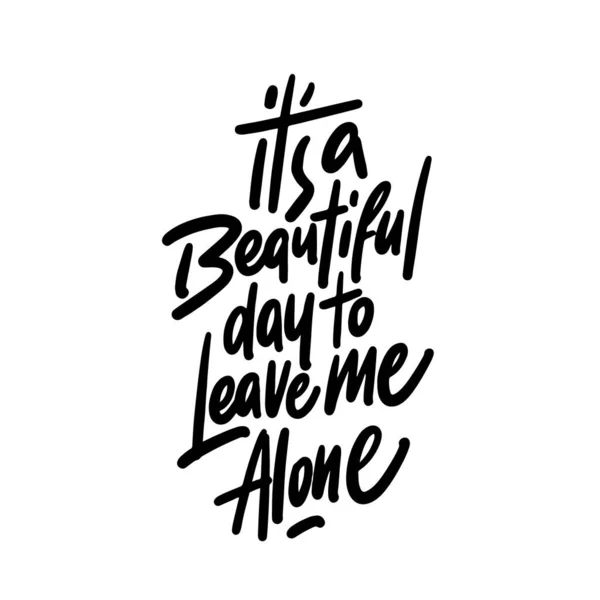 Beautiful Day Leave Alone Funny Hand Drawn Lettering Made Vector — Stock Photo, Image