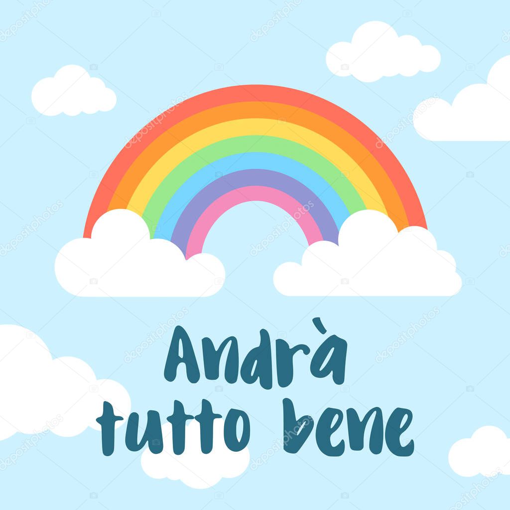 Everything will be ok written in Italian (Andra tutto  bene). Rainbow and clouds background. Positive message to overcome the coronavirus pandemic.