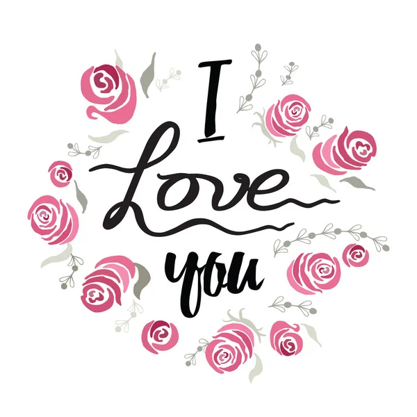 Tarjetas de felicitación flores con texto de letras dibujadas a mano Te amo y rosas — Vector de stock