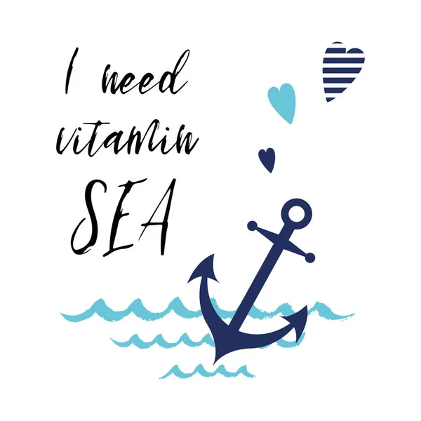 I need vitamin sea. Vector inspirational vacation and travel quote with anchor, wave, heart — Stock Vector