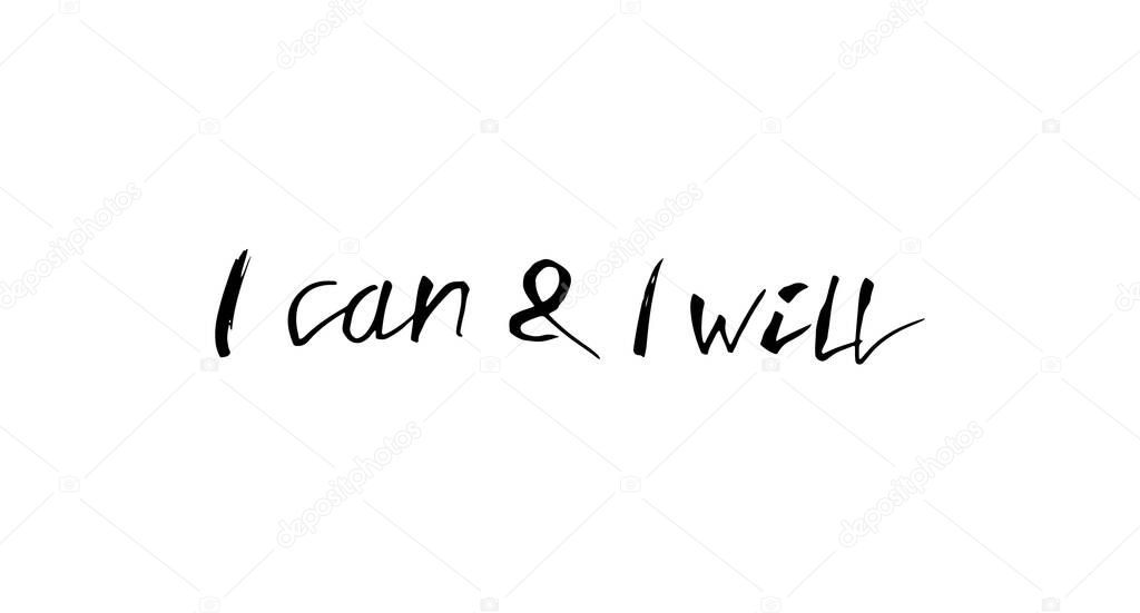 I Can and I Will. The inscription hand-drawing of ink on a