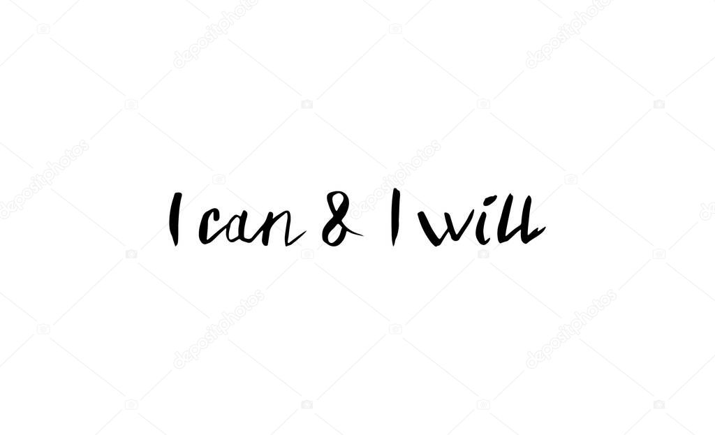 I Can and I Will. The inscription hand-drawing of ink on a white background.