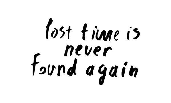 Lost Time Never Found Again Motivation Quote Hand Written Sign — Stock Vector