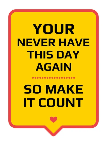 Motivational poster. You Never Have This Day Again So Make it Co — Stock Vector