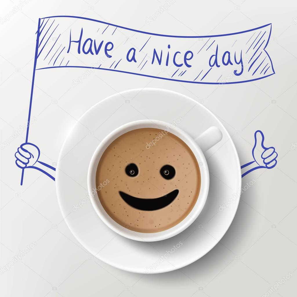 Cup of coffee with Have A Nice Day