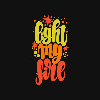 Ateşimi Yak 'ın tasviri. Vektör harfleri. Kartlar, elbiseler ve diğer şeyler için tasarım