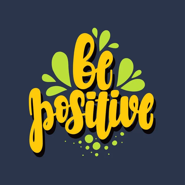 Ilustração Seja Positivo Letras Vetoriais Design Cartões Roupas Outros — Vetor de Stock