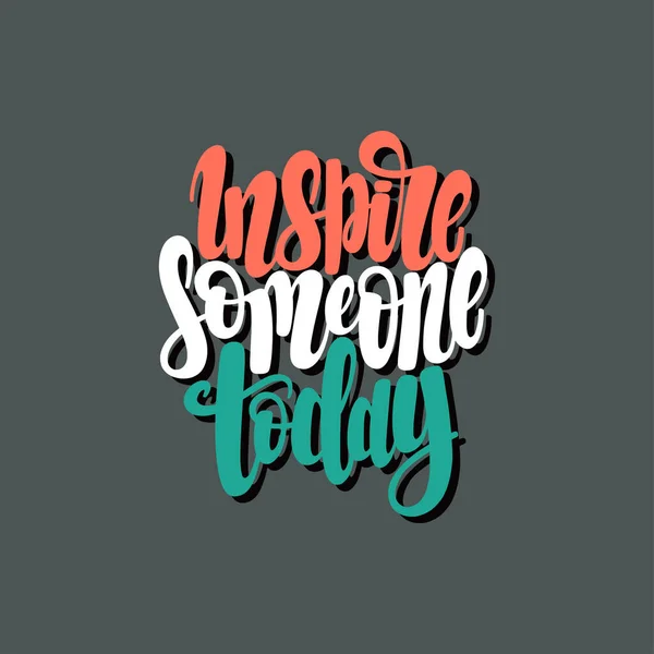 Illustration Inspire Someone Today Vector Lettering Design Cards Clothes Other — Stock Vector