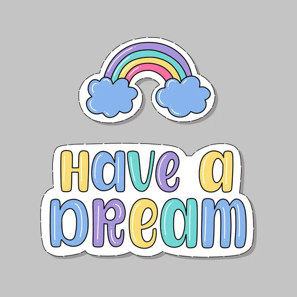 Illustration Have Dream Vector Lettering Design Cards Stickers Clothes Other — Stock Vector