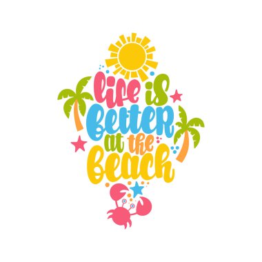 Life is better at the Beach. Vector lettering. Design for cards, clothes and other clipart