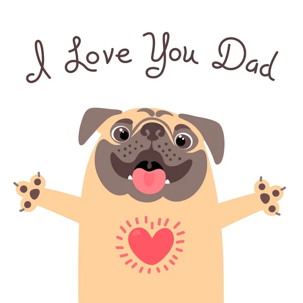 Ευχετήρια κάρτα για τον μπαμπά με χαριτωμένο pug. Δήλωση της αγάπης προς τον πατέρα του. — Διανυσματικό Αρχείο