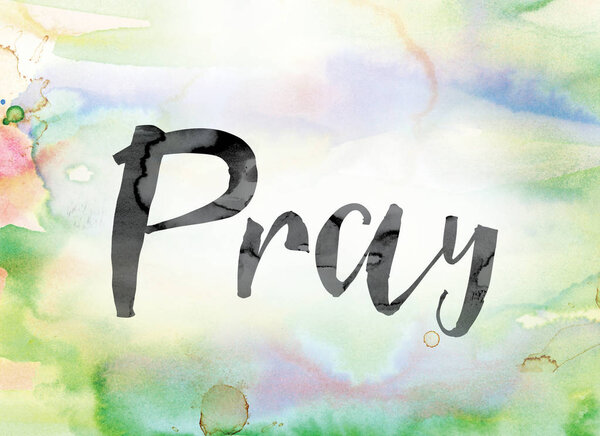 Pray Colorful Watercolor and Ink Word Art