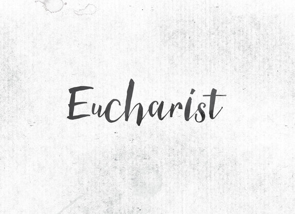 Eucharist Concept Painted Ink Word and Theme