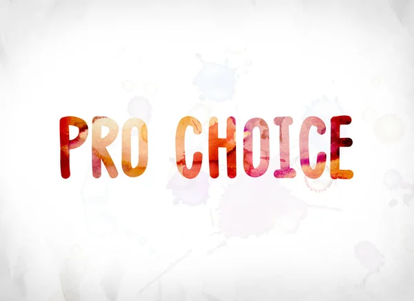 Pro Choice Concept Painted Watercolor Word Art