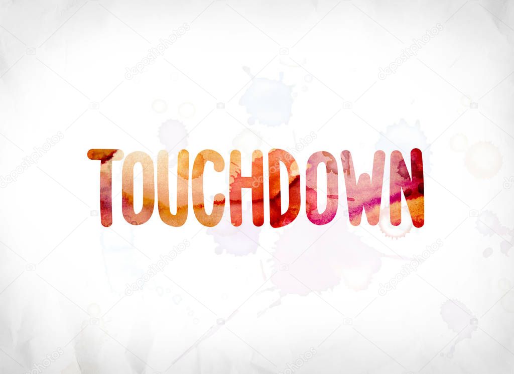 Touchdown Concept Painted Watercolor Word Art