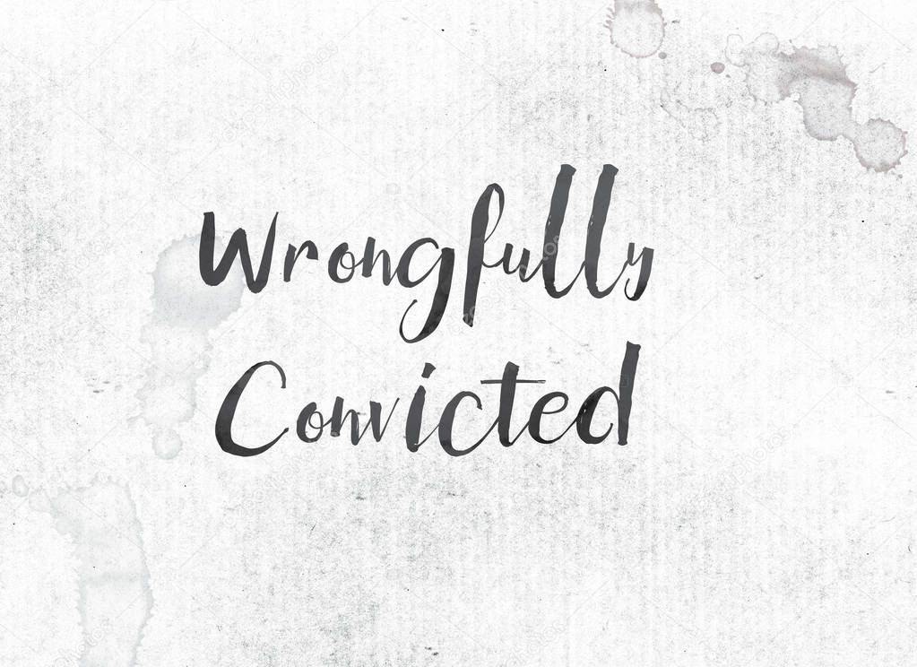 Wrongfully Convicted Concept Painted Ink Word and Theme