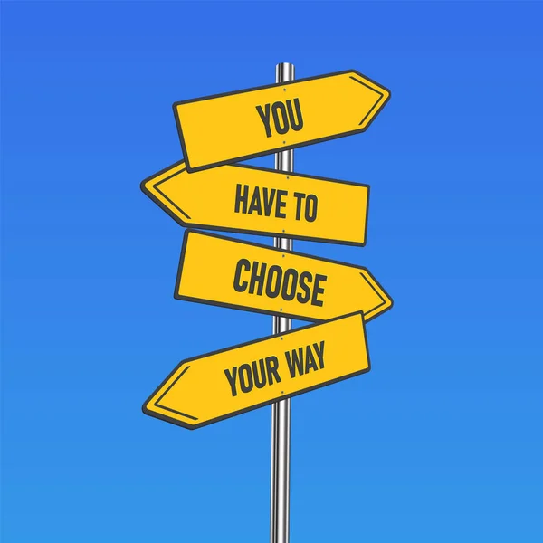 Жовті Дорожні Знаки Текстом You Have Choose Your Way Полюсі — стоковий вектор