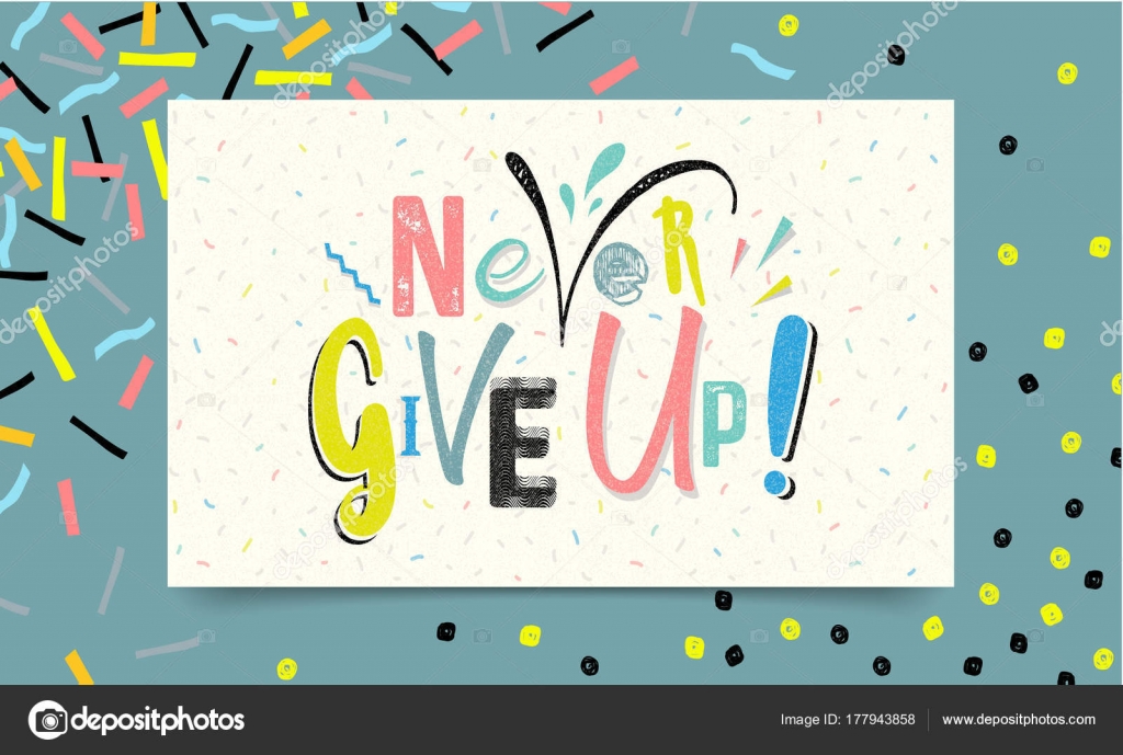 Nunca desista. cartaz de letras de mão desenhada. tipografia motivacional  para impressões. letras de vetor