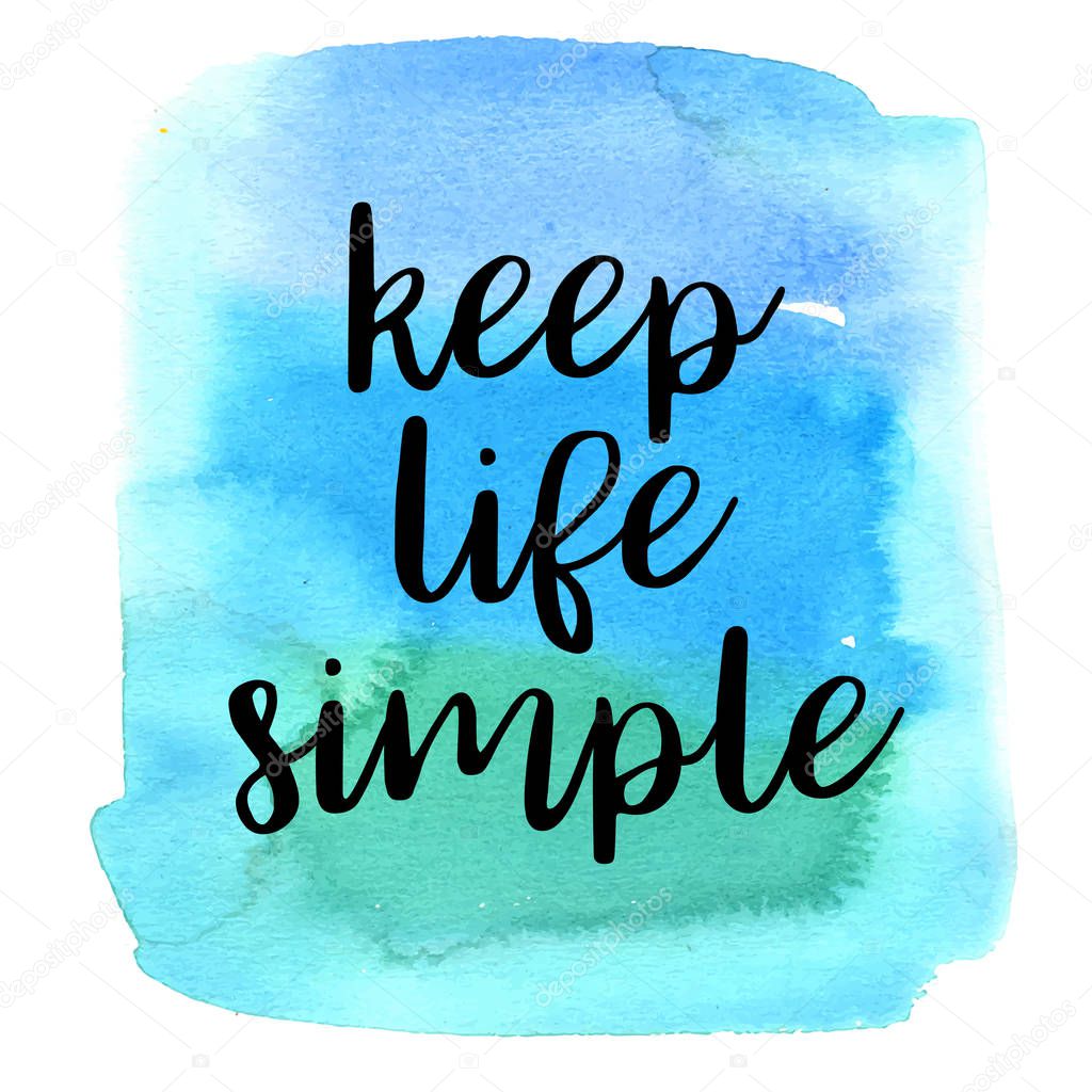 Quote Keep life simple. Vector illustration