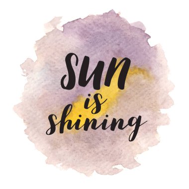 Güneş parlıyor. Hayat, olumlu ifade ilham alıntı olduğunu. Wateercolor arka plan üzerinde modern hat metin.