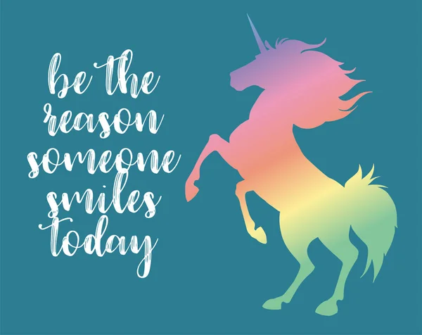 Be the reason someone smiles today. Vector magic inspirational quote. Motivational lettering with unicorn. — 스톡 벡터