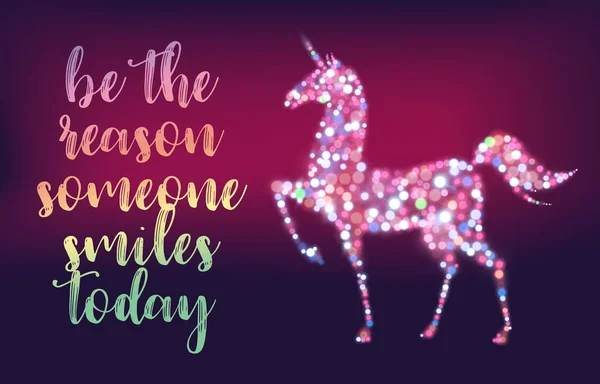 Be the reason someone smiles today. Vector magic inspirational quote. Motivational lettering with unicorn. Bokeh lights, light flare. — Stock Vector