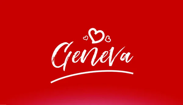 Geneva Vit Stad Handskriven Text Med Hjärta Röd Bakgrund För — Stock vektor