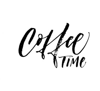 Coffee time phrase.