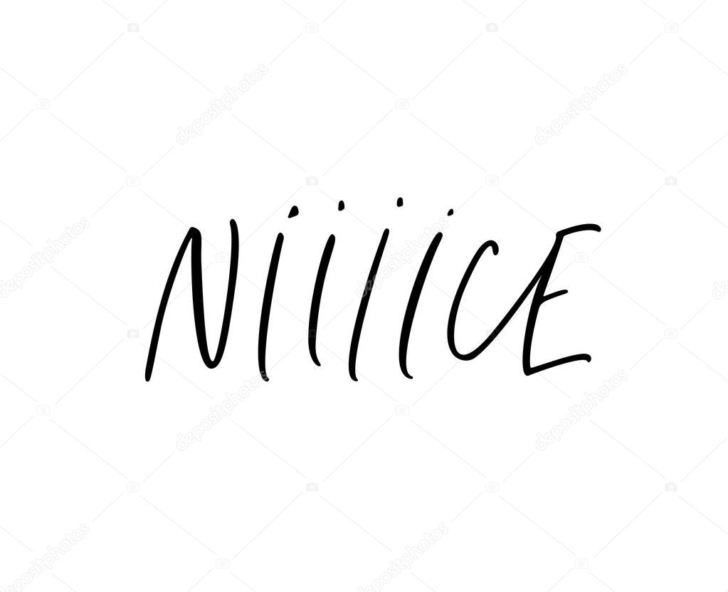 Nice word, hand drawn line calligraphy. Beautiful and pretty ink pen vector lettering. T shirt decorative print. 