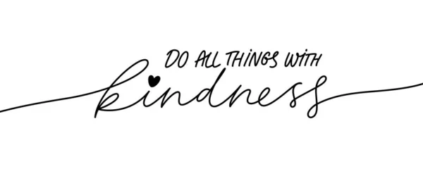 Do all things with kindness hand drawn vector calligraphy. Brush pen style modern lettering. — ストックベクタ